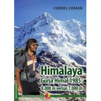 Himalaya. Gurja Himal 1985: 8000 m versus 7000 m - CORNEL COMAN