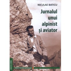 Jurnalul unui alpinist si aviator de NICULAE BATICU